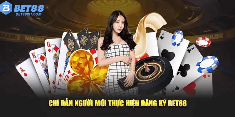 Chỉ dẫn người mới thực hiện đăng ký bet88