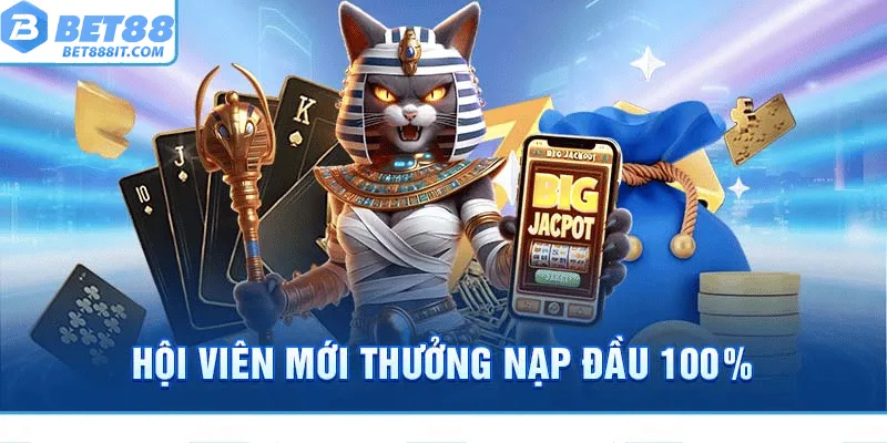 Hội viên mới thưởng nạp đầu 100%