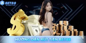 Hướng dẫn rút rút tiền bet88