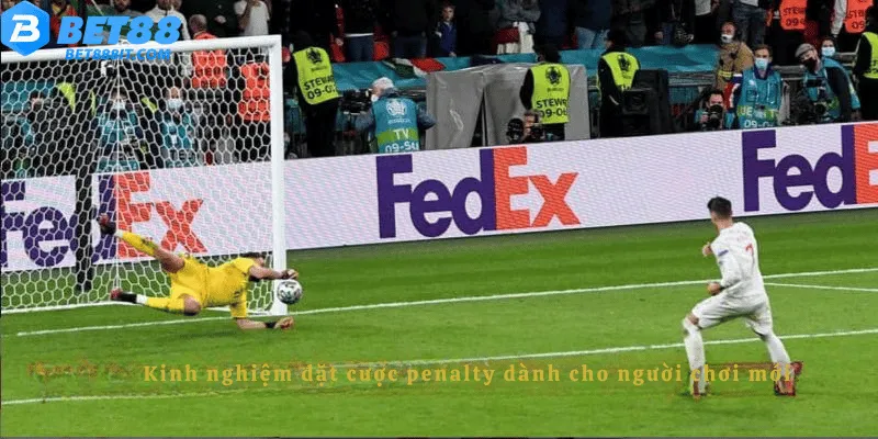 Kinh nghiệm đặt cược penalty dành cho người chơi mới