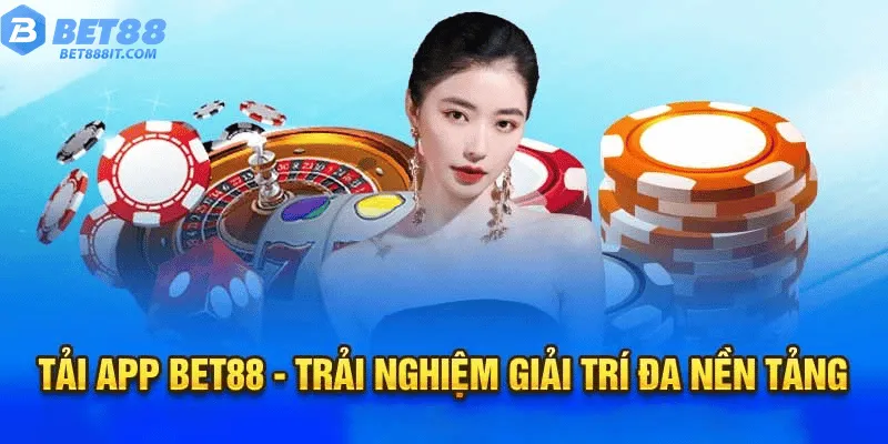 Tải app bet88 - trải nghiệm giải trí đa nền tảng